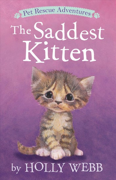 The saddest kitten / Holly Webb ; illustrated by Sophy Williams.