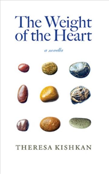 The Weight of the Heart / Theresa Kishkan.