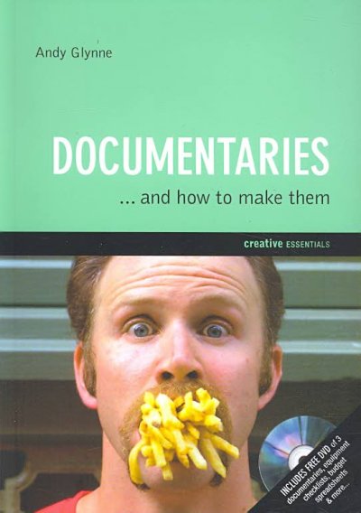 Documentaries : and how to make them / Andy Glynne.