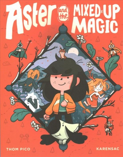 Aster and the mixed up magic / story and script, Thom Pico ; story and art, Karensac.