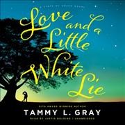 Love and a Little White Lie / Tammy L. Gray.