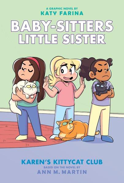 Baby-sitters little sister. 4, Karen's kittycat club : a graphic novel / by Katy Farina ; with color by Braden Lamb.