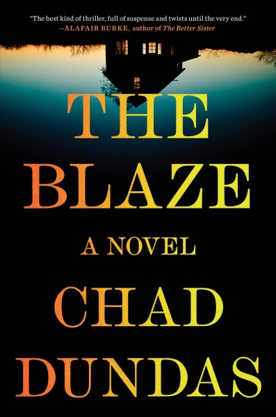 The blaze / Chad Dundas.
