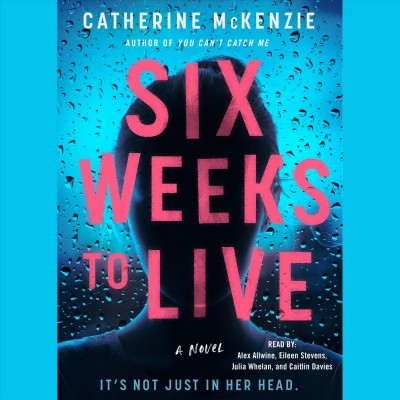 Six Weeks to Live : A Novel / Catherine McKenzie.