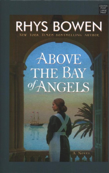 Above the Bay of Angels : a novel / Rhys Bowen.