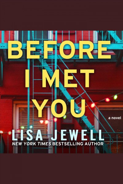 Before i met you [electronic resource] : A novel. Lisa Jewell.