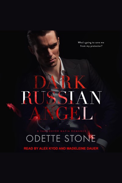 Dark russian angel [electronic resource] : A vancouver mafia romance. Odette Stone.