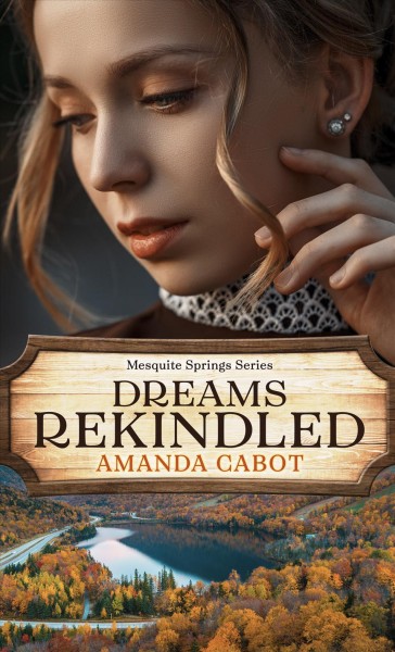 Dreams rekindled / Amanda Cabot.