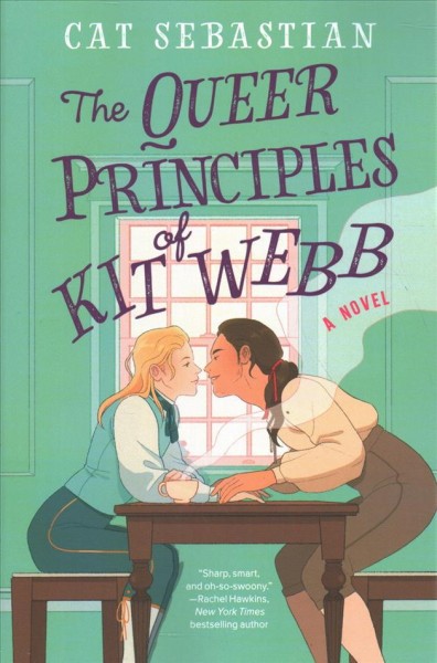 The queer principles of Kit Webb : a novel / Cat Sebastian.