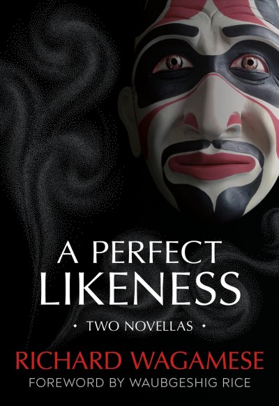 A perfect likeness [electronic resource] : Two novellas. Wagamese Richard.