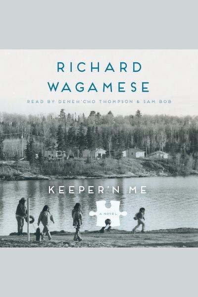 Keeper'n me [electronic resource]. Wagamese Richard.