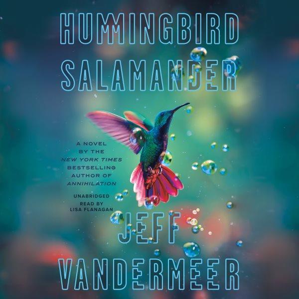 Hummingbird salamander [electronic resource]. Jeff Vandermeer.