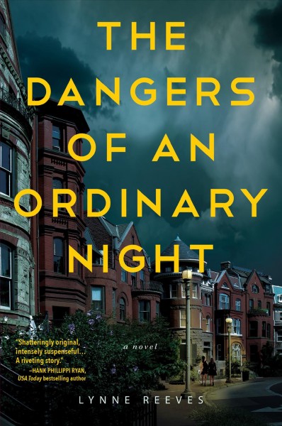 The dangers of an ordinary night : a novel / Lynne Reeves.