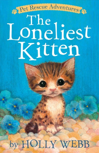 The loneliest kitten / by Holly Webb ; illustrated by Sophy Williams.