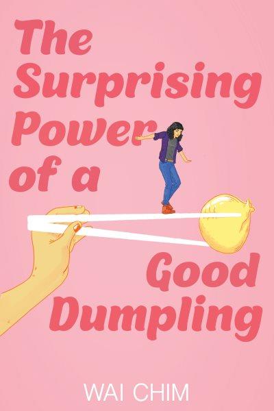 The surprising power of a good dumpling/ Wai Chim.