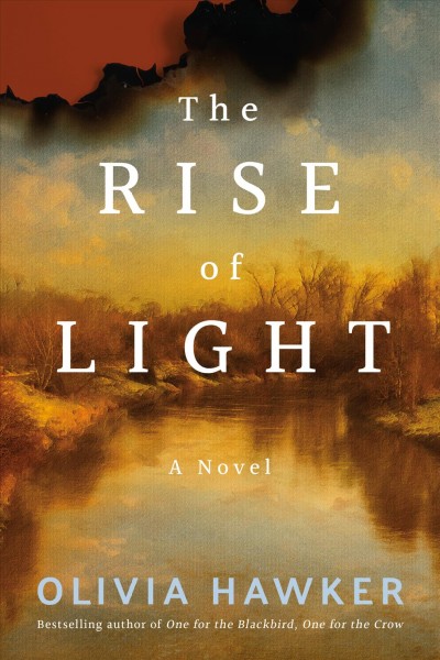 The rise of light : a novel / Olivia Hawker.