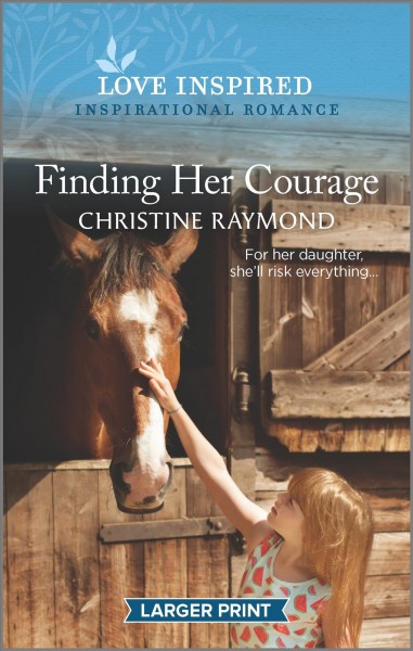 Finding her courage / Christine Raymond.