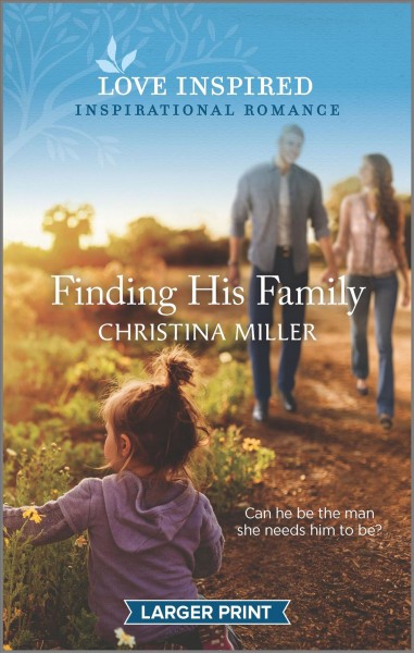 Finding his family / Love Inspired ; Christina Miller.