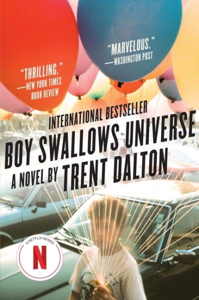 Boy swallows universe :  a novel /  Trent Dalton.
