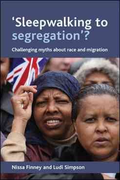'Sleepwalking to segregation'? : challenging myths about race and migration / Nissa Finney and Ludi Simpson.