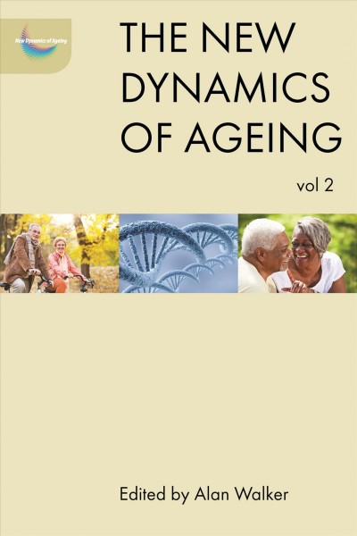The new dynamics of ageing. Volume 2 / edited by Alan Walker.