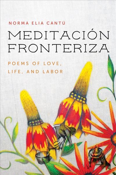Meditaci&#xFFFD;on fronteriza : poems of love, life, and labor.