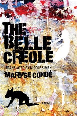 The belle Cr&#xFFFD;eole / Maryse Cond&#xFFFD;e ; translated by Nicole Simek.