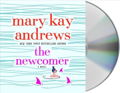 The newcomer : a novel / Mary Kay Andrews.