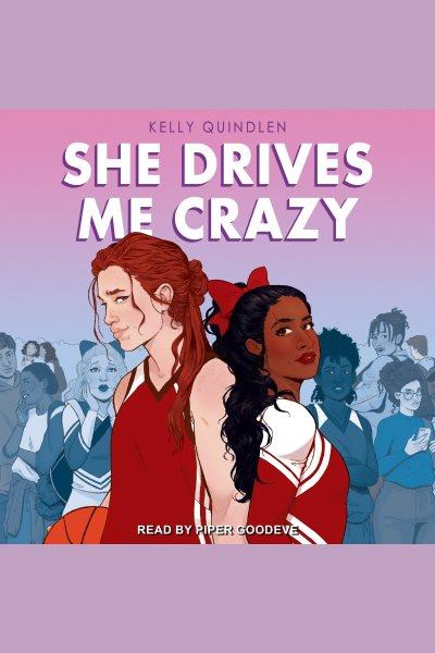 She drives me crazy / Kelly Quindlen.