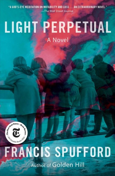 Light perpetual : a novel / Francis Spufford.