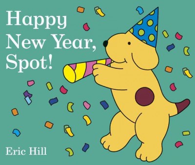Happy new year, Spot / Eric Hill.