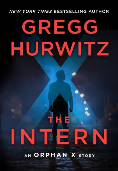 The intern : an Orphan X story / Gregg Hurwitz.