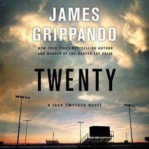 Twenty : a Jack Swyteck novel / James Grippando.