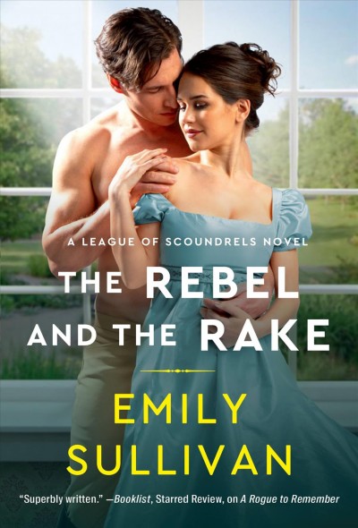 The rebel and the rake / Emily Sullivan.