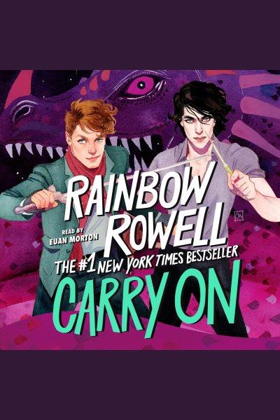 Carry on [electronic resource] : Simon snow series, book 1 / Rainbow Rowell.