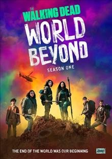 The walking dead, world beyond. Season one / AMC presents ; created by Scott M. Gimple & Matthew Negrete.