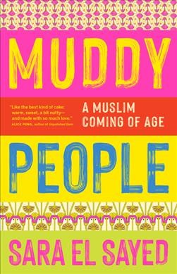 Muddy people : a Muslim coming of age / Sara El Sayed.