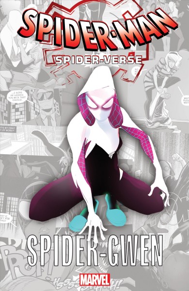 Spider-Man Spider-Verse Spider-Gwen / writer, Jason Latour ; artist, Robbi Rodriguez ; color artist, Rico Renzi ; letterer, VC's Clayton Cowles ; collection editor, Jennifer Grünwald.