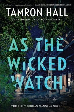 As the wicked watch : a novel / Tamron Hall, with T. Shawn Taylor.