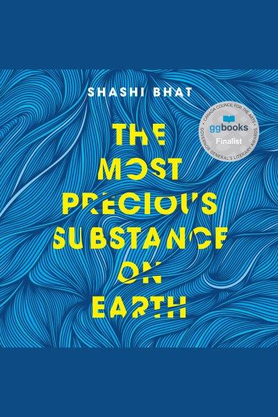 The most precious substance on earth / Shashi Bhat.