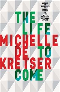 The life to come / Michelle De Kretser.