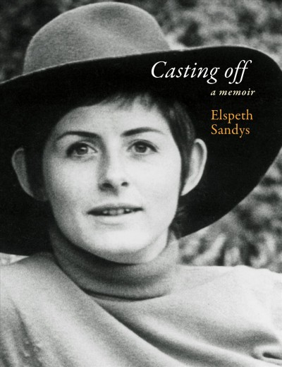 Casting off : a memoir / Elspeth Sandys.