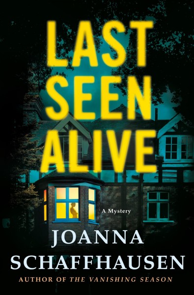 Last seen alive : a mystery / Joanna Schaffhausen.