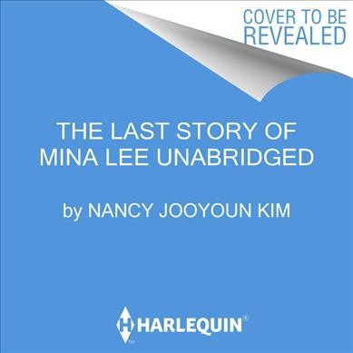 The last story of Mina Lee / Nancy Jooyoun Kim.