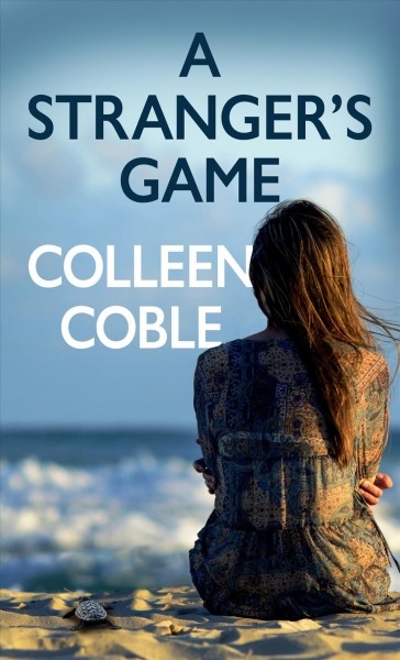 A stranger's game [large print] / Colleen Coble.