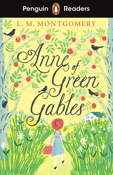 Anne of Green Gables / L. M. Montgomery ; retold by Hannah Dolan ; illustrated by Renia Metallinou ; series editor, Sorrel Pitts.