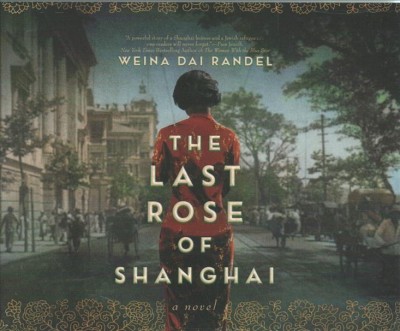 The last rose of Shanghai [sound recording] / Weina Dai Randel.