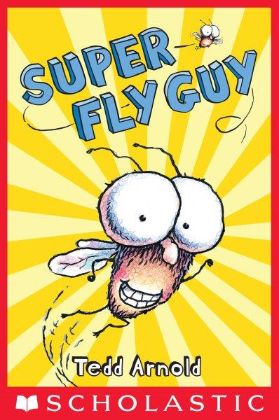 Super Fly Guy / Tedd Arnold.