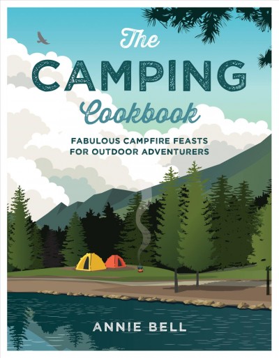 The camping cookbook / by Annie Bell ; photography by Jonathan Bell.