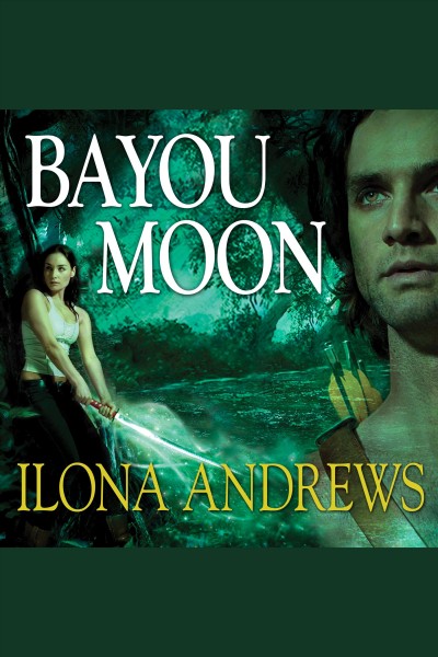 Bayou moon : a novel of the Edge [electronic resource] / Ilona Andrews.